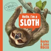 Meet the Wild Things 1 - Hello, I'm a Sloth (Meet the Wild Things, Book 1)