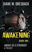 Awake As A Stranger (3 book series) 1 - Awakening (Awake As A Stranger Trilogy Book 1)