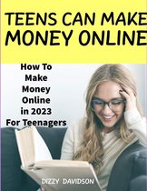 Teens Can Make Money Online 2 - How To Make Money Online In 2023 For Teenagers