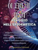 Oltre il DNA: Viaggio nell'Epigenetica