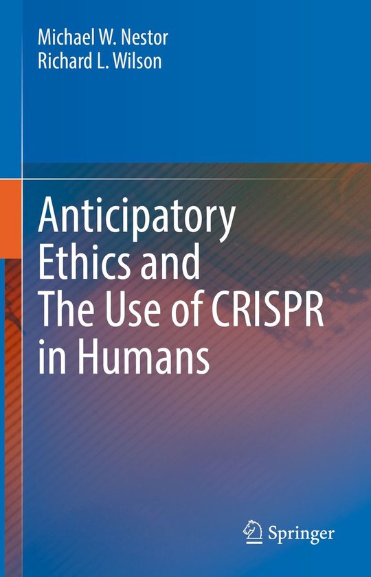 Anticipatory Ethics and The Use of CRISPR in Humans - cover