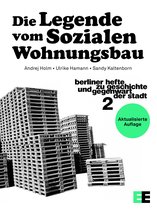 Berliner Hefte zu Geschichte und Gegenwart der Stadt 2 - Die Legende vom Sozialen Wohnungsbau