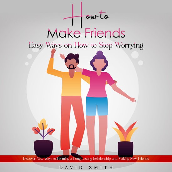 Foto: How to make friends easy ways on how to stop worrying discover new ways to forming a long lasting relationship and making new friends 