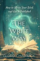 The Write Way: How to Write Your Book and Get it Published