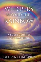 Echoes of Spirit 3 - Whispers Beyond the Rainbow: A Soul's Journey Into Awakening