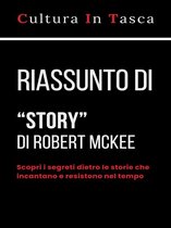 Riassunto di "Story - Contenuti, struttura, stile e principi per la sceneggiatura e per l'arte di scrivere storie" di Robert McKee