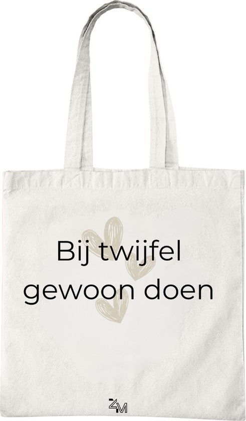 Katoenen Tas met Print - Bij Twijfel Gewoon Doen Design - Tote Bag - Wit