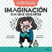 Grandes ideas para pequeños filósofos - Imaginación con René Descartes (Grandes ideas para pequeños filósofos)