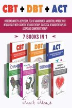 CBT + Dbt + ACT: Overcome anxiety and depression, fear of abandonment and addiction, improve your mental health with