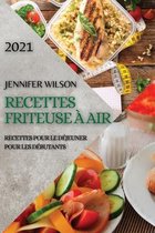 Recettes Friteuse A Air 2021 (French Edition of Air Fryer Recipes 2021)