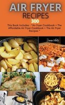 Air Fryer Recipes 300: This Book Includes