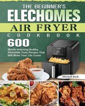 The Beginner's Elechomes Air Fryer Cookbook