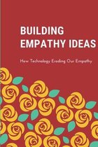 Building Empathy Ideas: How Technology Eroding Our Empathy