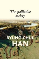 Boek cover The Palliative Society van Byung-Chul Han