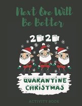 Next One Will Be Better 2020 Quarantine Christmas