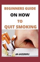 Beginners Guide on How to Quit Smoking