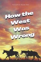 How the West Was Wrong: Navigator