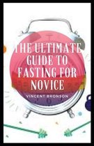 The Ultimate Guide to Fasting For Novice