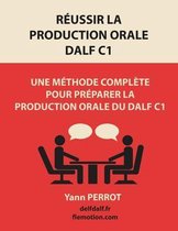 Réussir la production orale du DALF C1