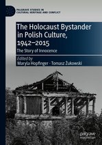 Palgrave Studies in Cultural Heritage and Conflict - The Holocaust Bystander in Polish Culture, 1942-2015