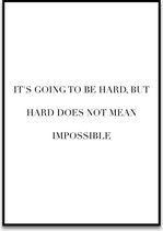 Poster Quotes - Motivatie - Wanddecoratie - IT'S GOING TO BE HARD - Positiviteit - Mindset - 4 formaten - De Posterwinkel