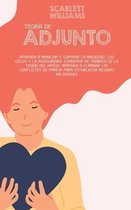 Teoria De Adjunto: Aprenda a manejar y superar la ansiedad, los celos y la inseguridad