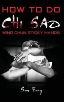 Boekhoes met de titel 'HOW TO DO CHI SAO WING CHUN STICKY HANDS' door Sam Fury. Twee mannen tonen Chi Sao (kleverige handen) technieken.