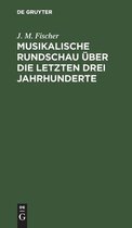 Musikalische Rundschau UEber Die Letzten Drei Jahrhunderte