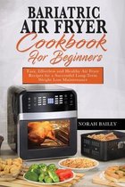 Bariatric Air Fryer Cookbook for Beginners
