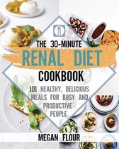 The 30-Minute Renal Diet Cookbook