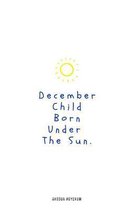 December Child Born Under the Sun