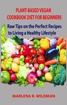 Plant-Based Vegan Cookbook Diet for Beginners