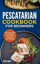 Pescatarian Cookbook for Beginners