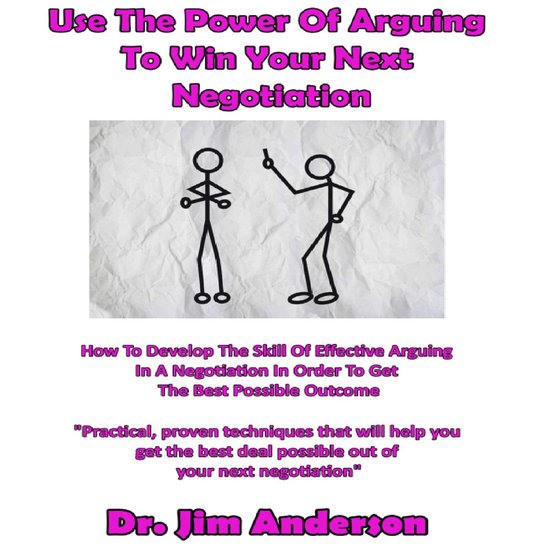 Use the Power of Arguing to Win Your Next Negotiation - cover