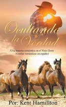 Una Historia Romántica en el Viejo Oeste (Spanish Edition)- Ocultando la Verdad