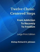 Twelve Christ-Centered Steps: Large Print Edition