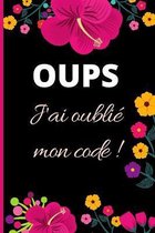 OUPS j'ai oublie mon code