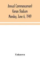 Annual Commencement Kenan Stadium Monday, June 6, 1949