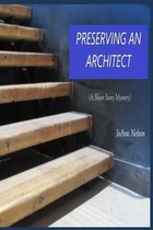 Preserving an Architect (a short story mystery)