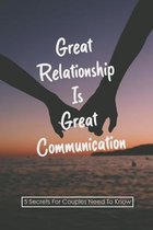Great Relationship Is Great Communication: 5 Secrets For Couples Need To Know