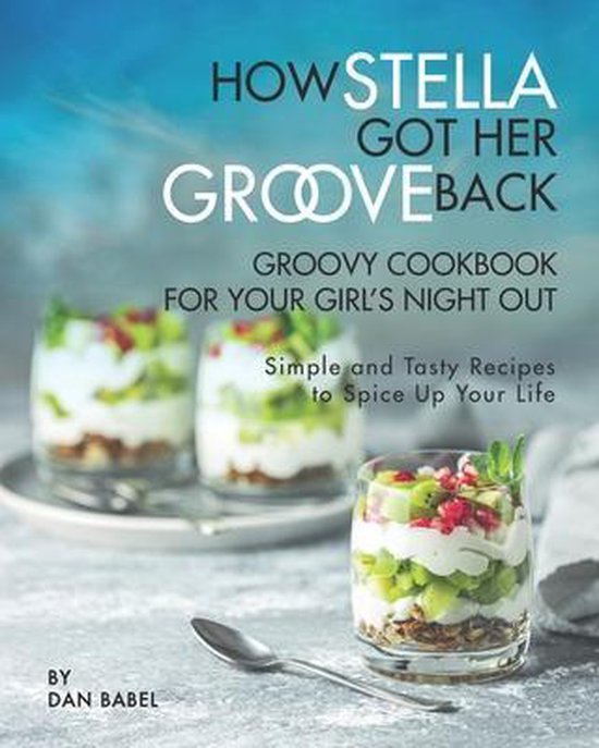 How Stella Got Her Groove Back - Groovy Cookbook for Your Gi ... - cover