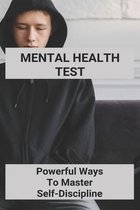 Mental Health Test: Powerful Ways To Master Self-Discipline