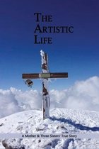 The Artistic Life: A Mother & Three Sisters' True Story