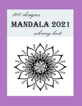 100 designs mandala 2021 coloring book: Stress Relieving Mandala Designs for Adults Relaxation 2021: Gifts for family and friends 100 Mandalas