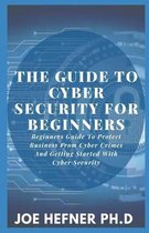 The Guide to Cyber Security for Beginners
