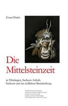 Bücher Von Ernst Probst Über Die Steinzeit-Die Mittelsteinzeit in Thüringen, Sachsen-Anhalt, Sachsen und im südlichen Brandenburg
