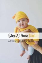 Stay At Home Dad: Adventures Of A Poor Father