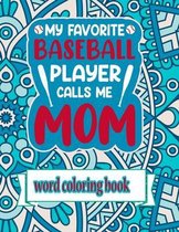 My Favorite Baseball Player Calls Me Mom: Word Coloring Book