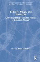 Routledge Studies in the History of Witchcraft, Demonology and Magic- Folklore, Magic, and Witchcraft
