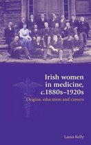 Irish Women in Medicine c.1880s-1920s